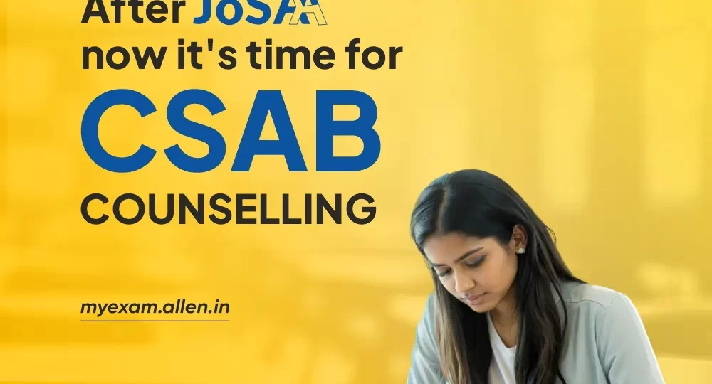 After JoSAA, now it's time for CSAB counselling