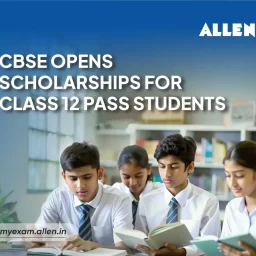 CBSE Opens Scholarships for Class 12 Pass Students