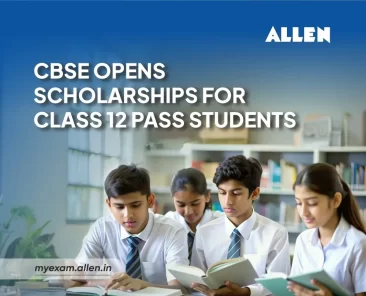 CBSE Opens Scholarships for Class 12 Pass Students