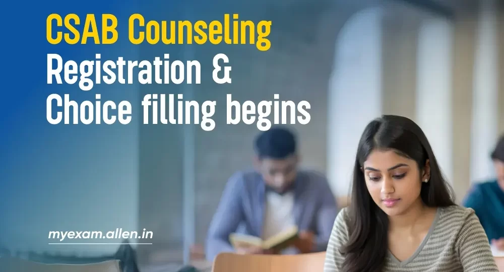 CSAB Counseling Registration & Choice filling Begins