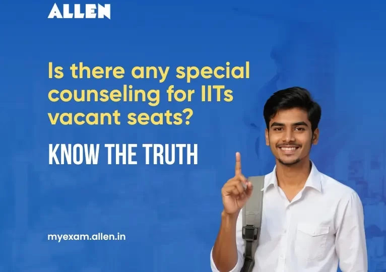 Is there any special counseling for IITs vacant seats Know the Truth