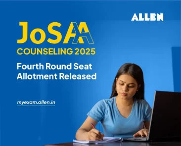 JoSAA Counseling 2025 Fourth Round Seat Allotment Released