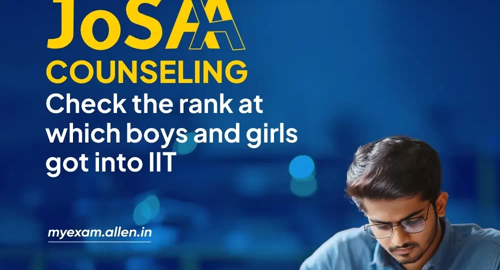 JoSAA Counseling 2025 Know the Rank on Which Boy & Girl Student Got IIT Seat!