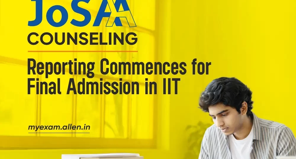JoSAA Counseling 2025-Reporting commences for final admission in IIT