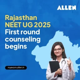 Rajasthan NEET UG 2025 First round counseling begins