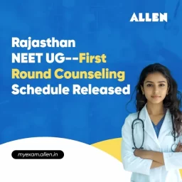 Rajasthan NEET UG 2025 First Round Counseling Schedule Released
