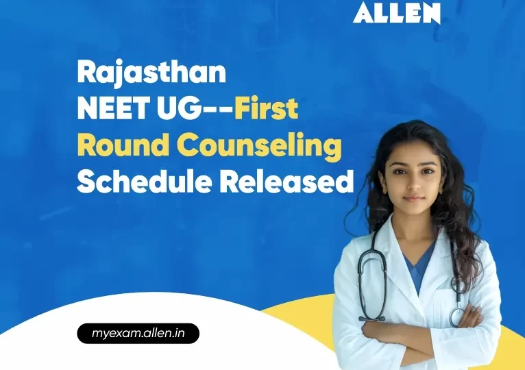 Rajasthan NEET UG 2025 First Round Counseling Schedule Released