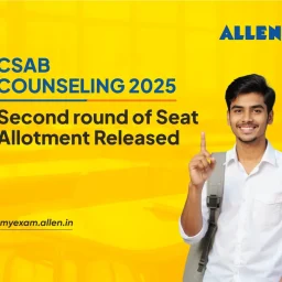 CSAB Counseling 2025 - Second round of Seat Allotment Released