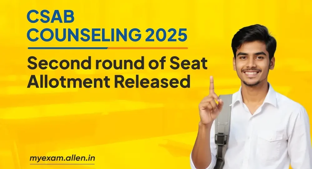 CSAB Counseling 2025 - Second round of Seat Allotment Released