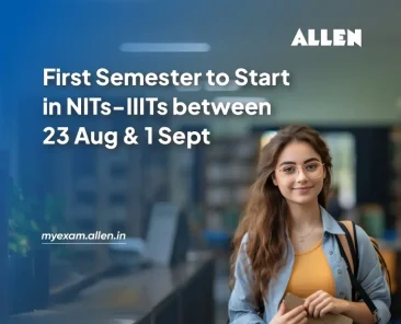 First Semester in NITs-IIITs Begin soon