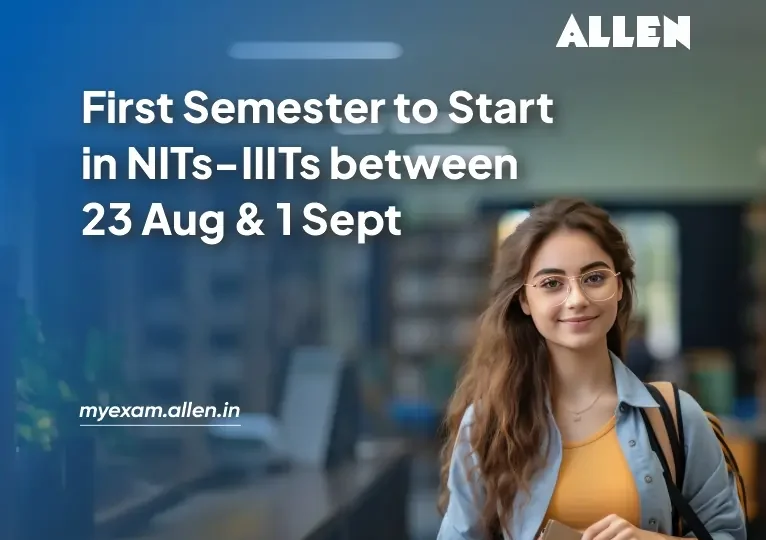 First Semester in NITs-IIITs Begin soon