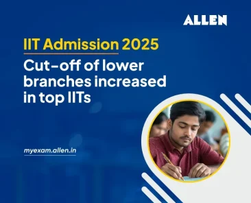 IIT Admission 2025 Cut-Off of Lower Branches Increased in Top IITs