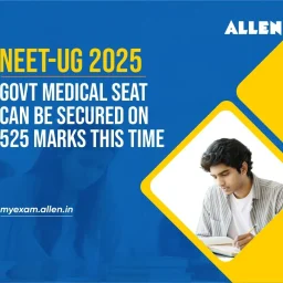 NEET 2025-Govt Medical Seat can be secured on 525 marks this time