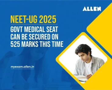 NEET 2025-Govt Medical Seat can be secured on 525 marks this time