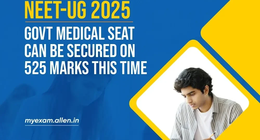 NEET 2025-Govt Medical Seat can be secured on 525 marks this time