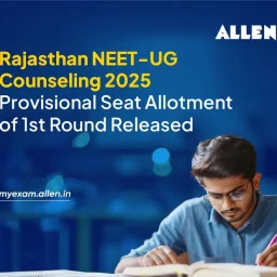 Rajasthan NEET UG Counselling 2025 Provisional Seat Allotment of 1st Round Released