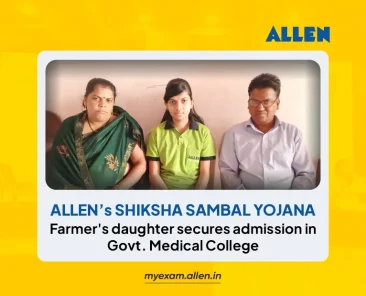 ALLEN’s Shiksha Sambal Yojana-Farmer's daughter secures admission in Govt Medical College