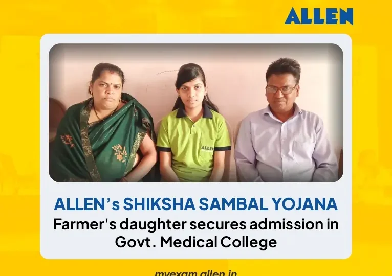 ALLEN’s Shiksha Sambal Yojana-Farmer's daughter secures admission in Govt Medical College