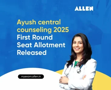 Ayush Central Counselling 2025 First Round of Seat Allotment Result Announced