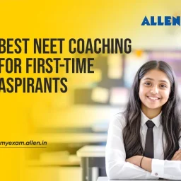 Choosing the Best NEET Coaching for First-Time Aspirants What to Prioritize