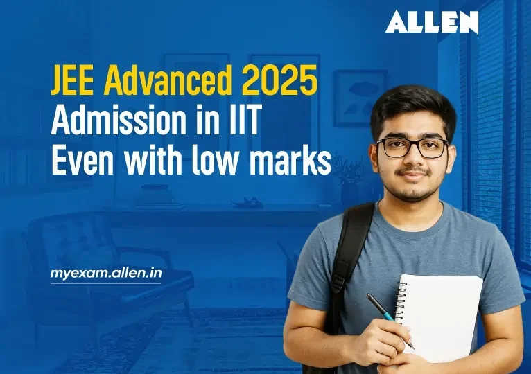 JEE Advanced 2025 Admission in IIT even on low Marks