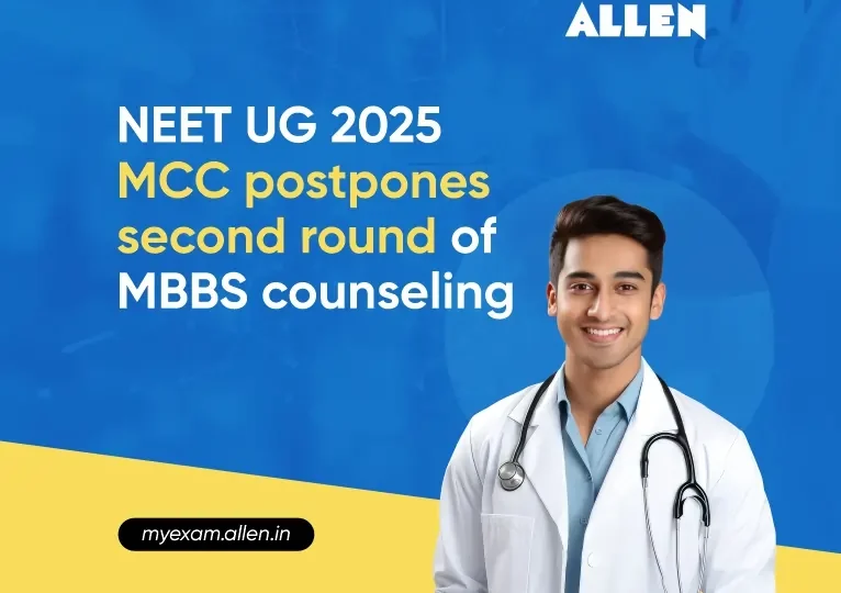 NEET UG 2025 MCC postpones second round of MBBS counseling