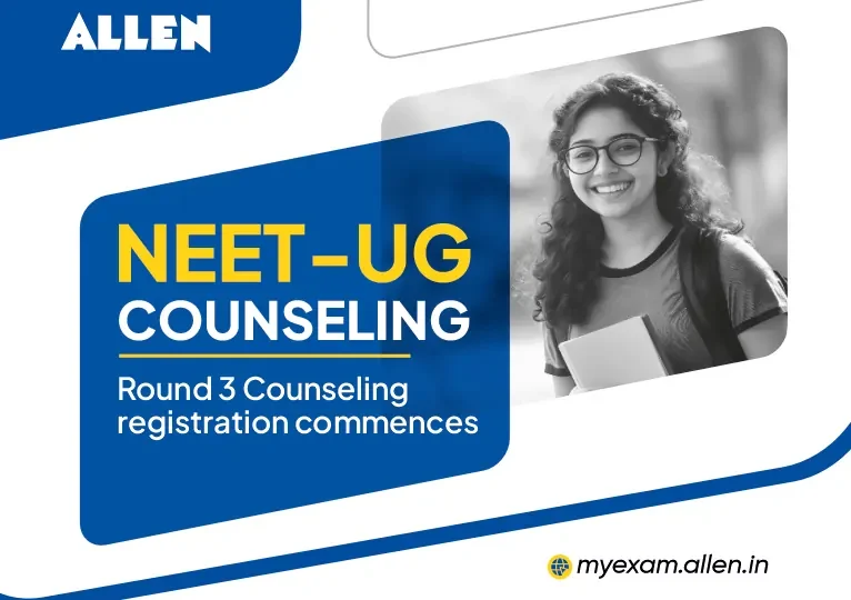 NEET UG Counseling 2025-Round 3 Counseling registration commences