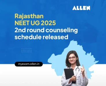 Rajasthan NEET UG-2025 2nd Round Counseling Schedule Released