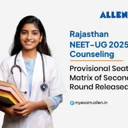 Rajasthan NEET UG 2025 State Quota Counselling Provisional Seat Matrix of Second Round Released