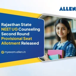 Rajasthan State NEET UG Counseling 2025-Second Round Provisional Seat Allotment Released