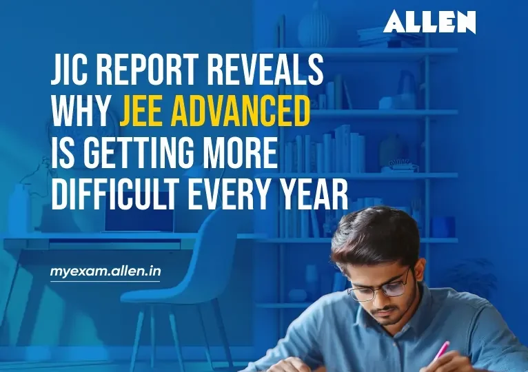 Why JEE Advanced is Getting Tougher Every Year JIC Report
