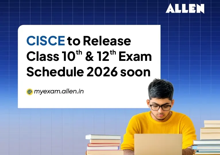 CISCE to release Class 10th & 12th Exam Schedule 2026 soon