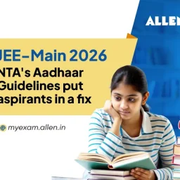 JEE-Main 2026 NTA's Aadhaar Guidelines put aspirants in a fix