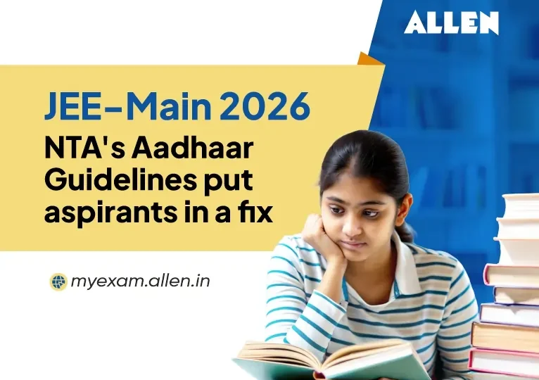 JEE-Main 2026 NTA's Aadhaar Guidelines put aspirants in a fix
