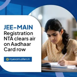 JEE Main 2026 Registration NTA clears air on Aadhaar Card row