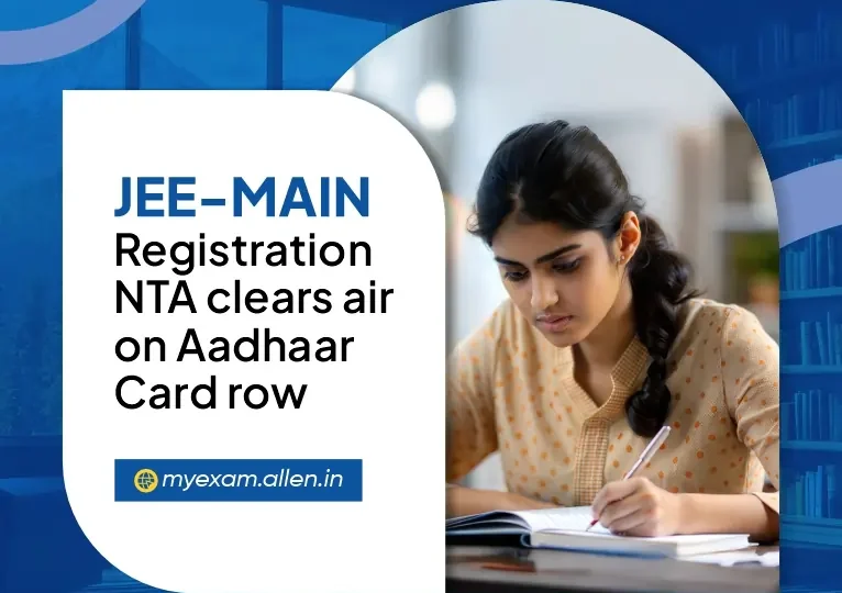 JEE Main 2026 Registration NTA clears air on Aadhaar Card row