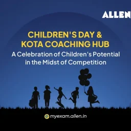 Children's Day & Kota Coaching Hub—A Celebration of Children's Potential in the Midst of Competition