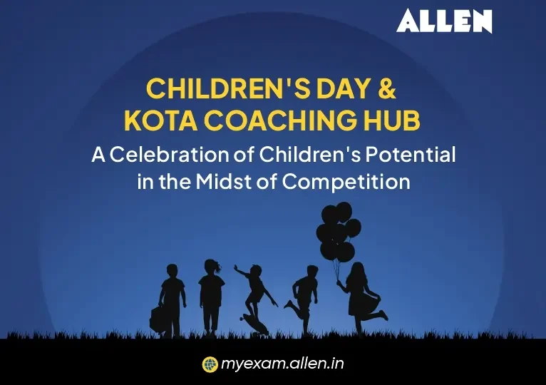 Children's Day & Kota Coaching Hub—A Celebration of Children's Potential in the Midst of Competition