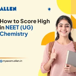 How to Score High in Chemistry in NEET (UG)