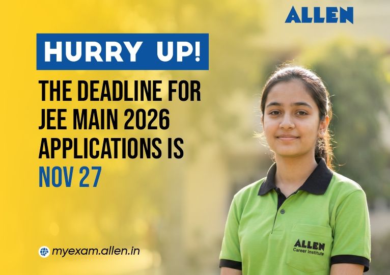 Hurry Up! The deadline for JEE Main 2026 applications is Nov 27