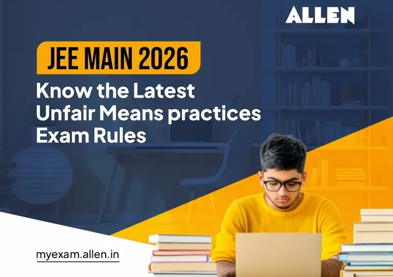 JEE Main 2026 Know the Latest Unfair Means practices Exam Rules