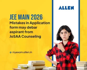 JEE Main 2026 Mistakes in Application form May Debar Aspirant from JoSAA Counseling