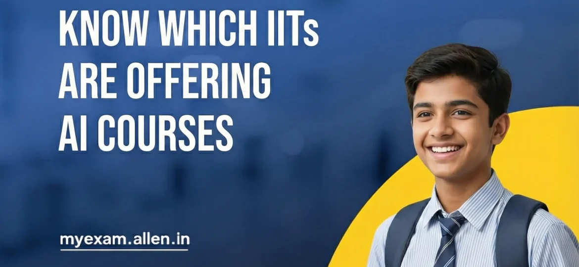 Know which IITs are offering AI courses