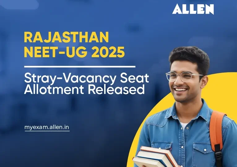 Rajasthan NEET UG 2025 Stray-Vacancy Seat Allotment Released