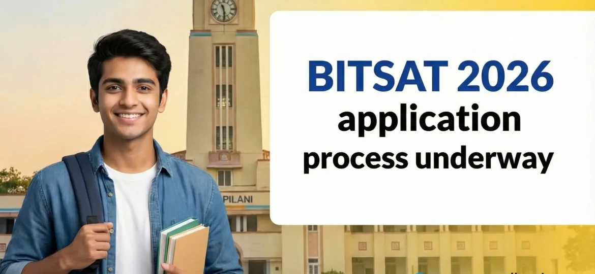 BITSAT 2026 Application PProcess Underway