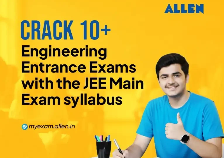 Crack 10+ Engineering Entrance Exams with the JEE Main Exam syllabus