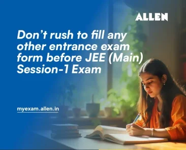 Don’t rush to fill any other entrance exam form before JEE Main Session 1 Exam