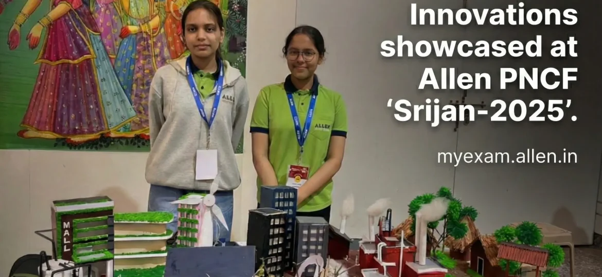 Innovations showcased at ALLEN PNCF 'Srijan-2025'