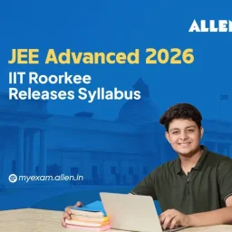 JEE Advanced 2026-IIT Roorkee releases syllabus