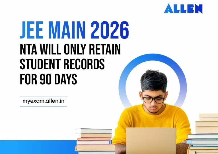 JEE Main 2026 NTA will only retain student records for 90 days